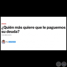 QUIN MS QUIERE QUE LE PAGUEMOS SU DEUDA? - Por LUIS BAREIRO - Domingo, 10 de Abril de 2016